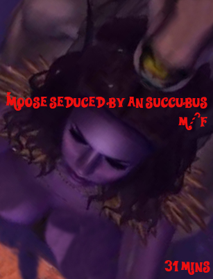 Moose enchanted by an succubus 31 mins
